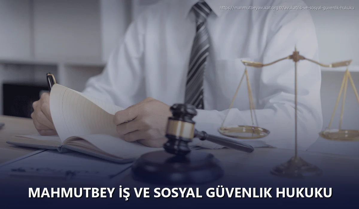Mahmutbey İş ve Sosyal Güvenlik Hukuku
